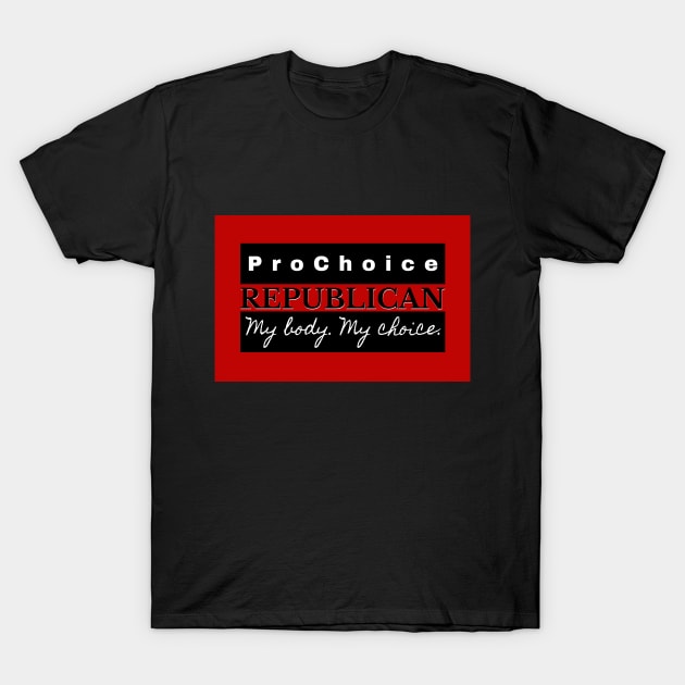 Pro Choice Republican (black on red) T-Shirt by Bold Democracy